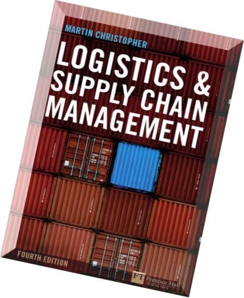 Logistics and Supply Chain Management (4th Edition) (Financial Times Series) by Martin Christopher.p
