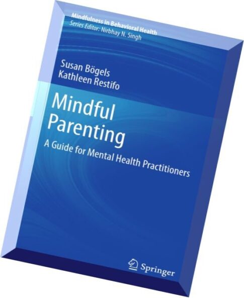 Mindful Parenting A Guide for Mental Health Practitioners