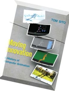 Moving Innovation A History of Computer Animation