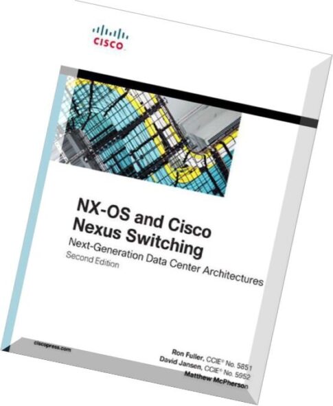 NX-OS and Cisco Nexus Switching Next-Generation Data Center Architectures (2nd Edition)