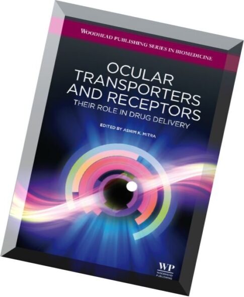 Ocular transporters and receptors Their role in drug delivery