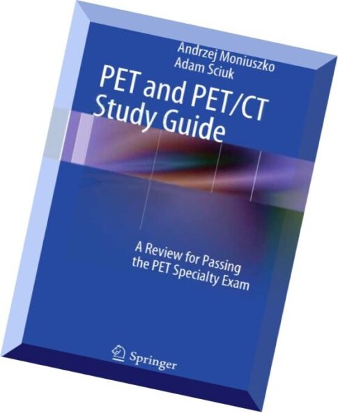 PET and PET CT Study Guide A Review for Passing the PET Specialty Exam