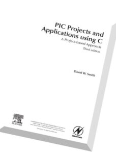 PIC Projects and Applications using C A Project-based Approach, 3rd edition