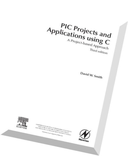 PIC Projects and Applications using C A Project-based Approach, 3rd edition