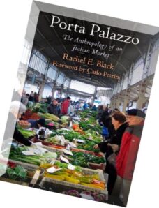Porta Palazzo The Anthropology of an Italian Market (Contemporary Ethnography) by Rachel E. Black an