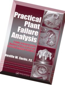 Practical Plant Failure AnalysisA Guide to Understanding Machinery Deterioration and Improving Equip