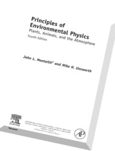 Principles of Environmental Physics Plants, Animals, and the Atmosphere, 4 edition