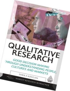 Qualitative Research Good Decision Making through Understanding People, Cultures and Markets by Shei