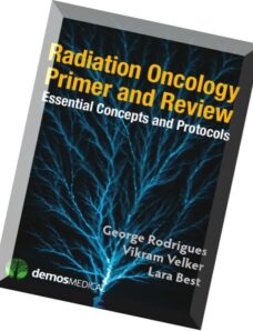 Radiation Oncology Primer and Review Essential Concepts and Protocols