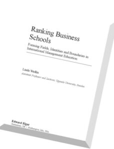 Ranking Business Schools Forming Fields, Identities And Boundaries in International Management Educa