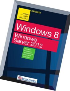 Ratgeber Windows 8 und Windows Server 2012 Planung, Praxis, Tipps & Tools