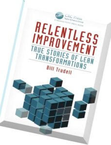 Relentless Improvement True Stories of Lean Transformations