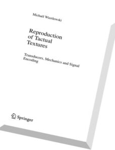 Reproduction of Tactual Textures Transducers, Mechanics and Signal Encoding