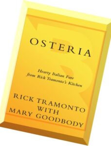 Rick Tramonto, Mary Goodbody, Osteria Hearty Italian Fare from Rick Tramonto’s Kitchen
