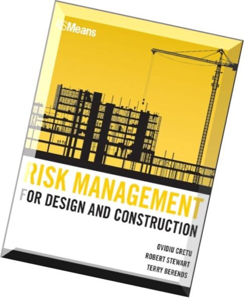Risk Management for Design and Construction (RSMeans) by Ovidiu Cretu, Robert B. Stewart, Terry Bere