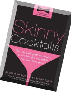 Skinny Cocktails – The only guide you’ll ever need to go out, have fun, and still fit into your skin