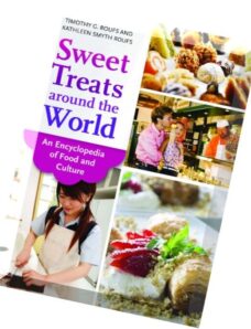 Sweet Treats Around the World An Encyclopedia of Food and Culture