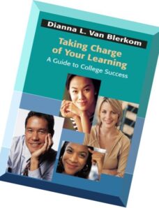 Taking Charge of Your Learning A Guide to College Success