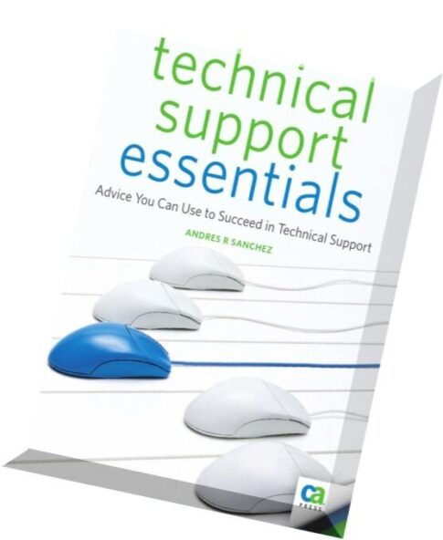 Technical Support Essentials Advice to Succeed in Technical Support (Beginner to Intermediate)