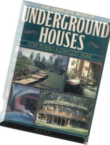 The Complete Book Of Underground Houses
