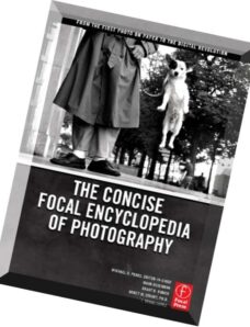 The Concise Focal Encyclopedia of Photography – From the First Photo on Paper to the Digital Revolut