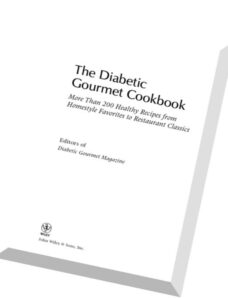 The Diabetic Gourmet Cookbook More Than 200 Healthy Recipes from Homestyle Favorites to Restaurant C