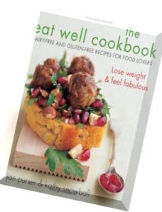 The Eat Well Cookbook Gluten-Free and Dairy-Free Recipes for Food Lovers