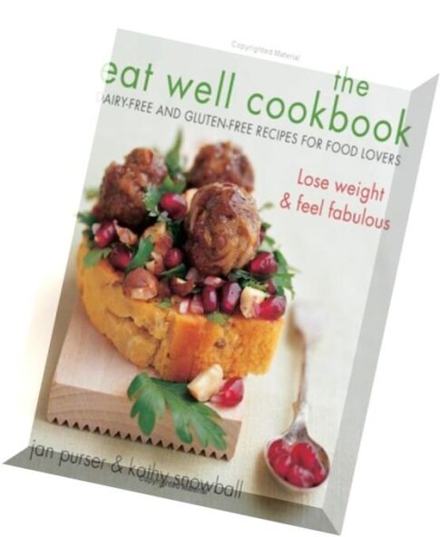 The Eat Well Cookbook Gluten-Free and Dairy-Free Recipes for Food Lovers
