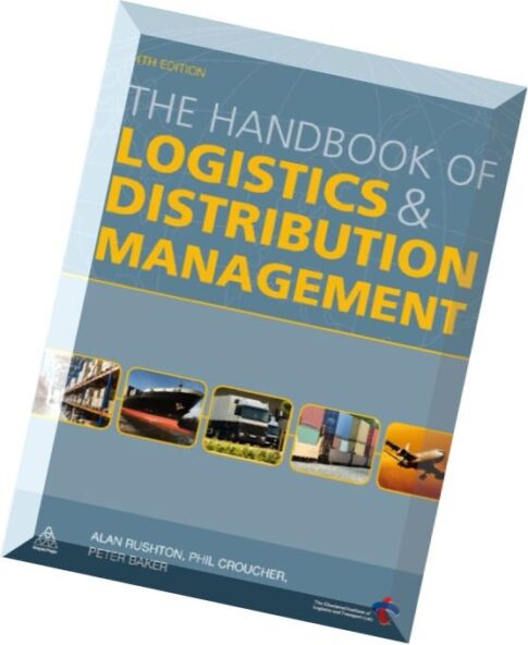 The Handbook of Logistics and Distribution Management, 4th edition by Alan Rushton, Phil Croucher.pd