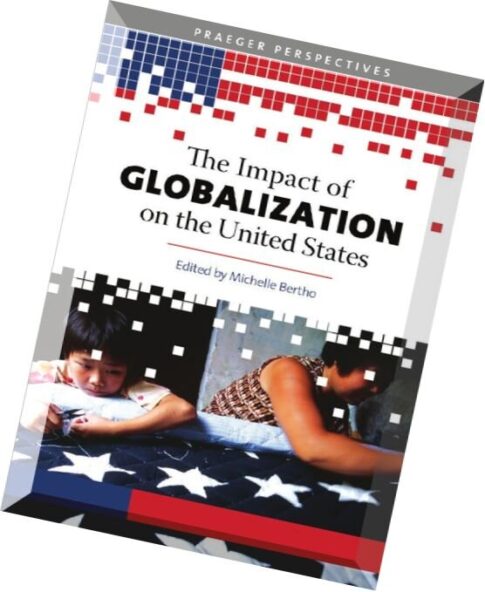 The Impact of Globalization on the United States, 3 Volume Set by Michelle Bertho, Beverly Crawford