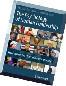 The Psychology of Human Leadership How To Develop Charisma and Authority