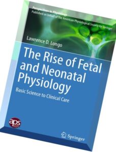 The Rise of Fetal and Neonatal Physiology Basic Science to Clinical Care