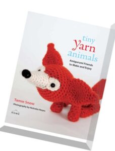 Tiny Yarn Animals Amigurumi Friends to Make and Enjoy