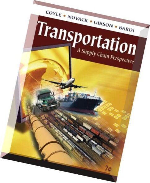 Transportation A Supply Chain Perspective, 7 edition by John J. Coyle, Robert A. Novak