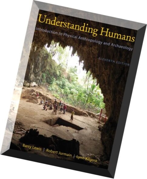 Understanding Humans An Introduction to Physical Anthropology and Archaeology, 11th edition