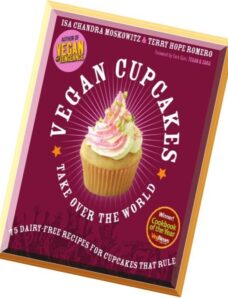 Vegan Cupcakes Take Over the World 75 Dairy-Free Recipes for Cupcakes that Rule