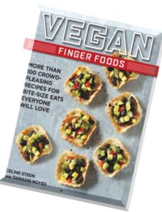 Vegan Finger Foods – More Than 100 Crowd-Pleasing Recipes for Bite-Size Eats Everyone Will Love