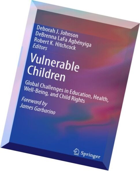 Vulnerable Children Global Challenges in Education, Health, Well-Being, and Child Rights