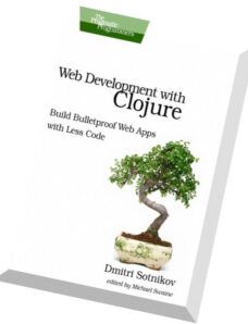 Web Development with Clojure Build Bulletproof Web Apps with Less Code