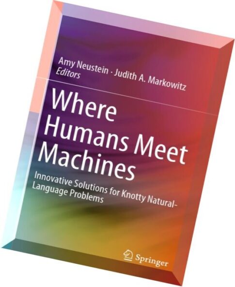 Where Humans Meet Machines Innovative Solutions for Knotty Natural-Language Problems