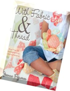 With Fabric and Thread More Than 20 Inspired Quilting and Sewing Patterns