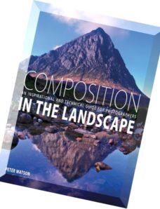 Composition in the Landscape – An Inspirational and Technical Guide for Photographers
