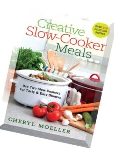 Creative Slow-Cooker Meals Use Two Slow Cookers for Tasty and Easy Dinners