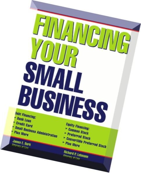 Financing Your Small Business By James Burk, Richard P. Lehmann