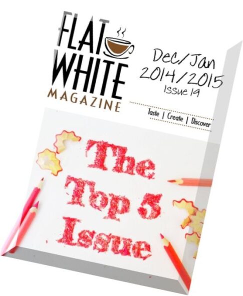 FLAT WHITE MAGAZINE Issue 19, December 2014 – January 2015