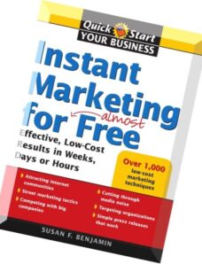 Instant Marketing for Almost Free Effective, Low-Cost Results in Weeks, Days, or Hours