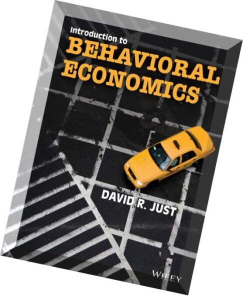 Introduction to Behavioral Economics By David R. Just