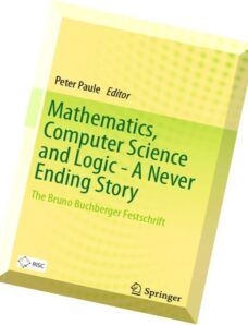 Mathematics, Computer Science and Logic – A Never Ending Story