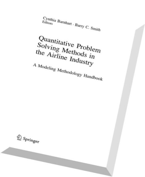 Quantitative Problem Solving Methods in the Airline Industry A Modeling Methodology Handbook