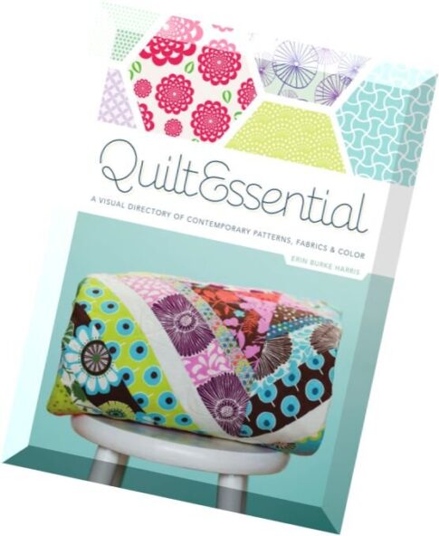 QuiltEssential A Visual Directory of Contemporary Patterns, Fabrics, and Colors